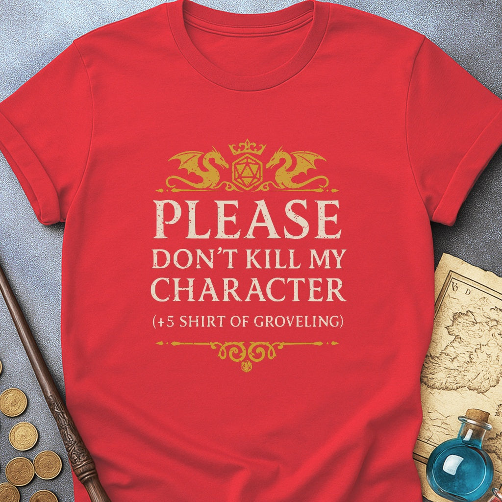 Don't Kill My Character T-Shirt