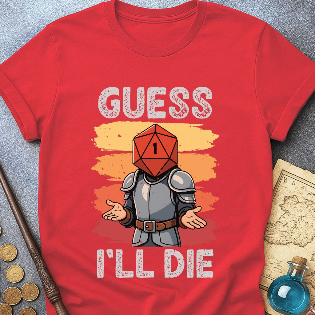 Guess I'LL Die Fighter T-Shirt