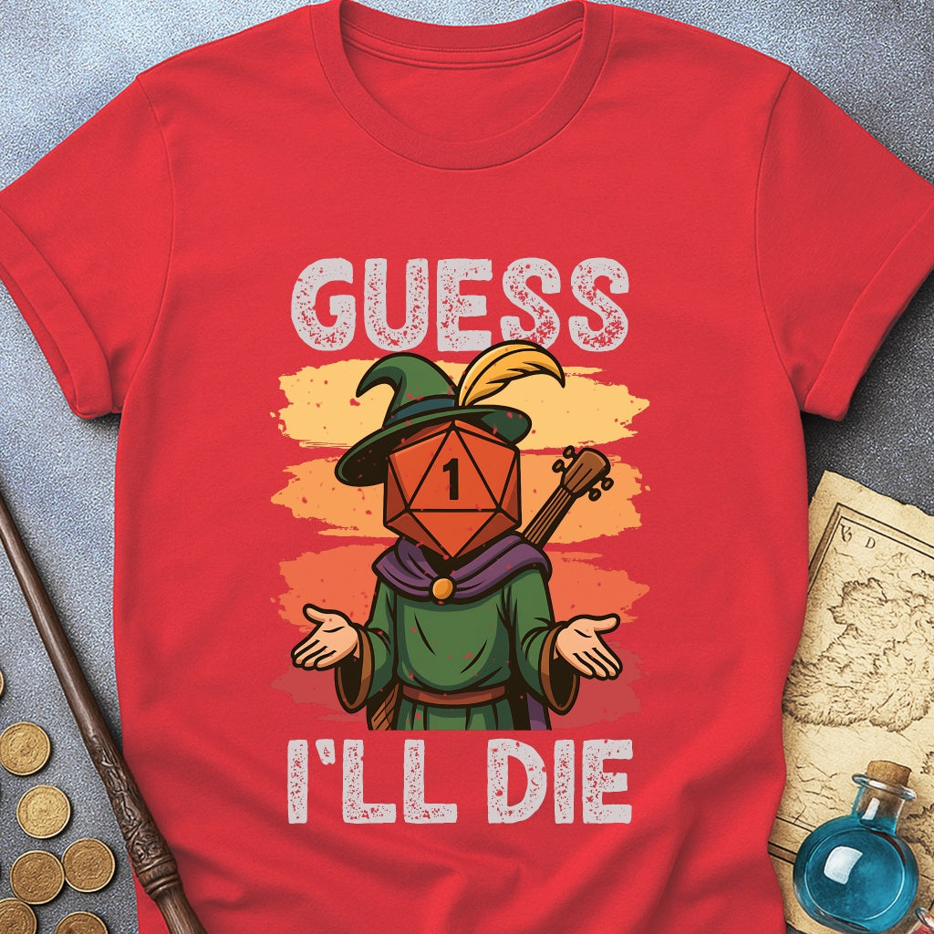 Guess I'LL Die Bard T-Shirt