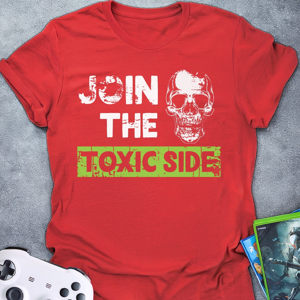 Join The Toxic Side T-Shirt