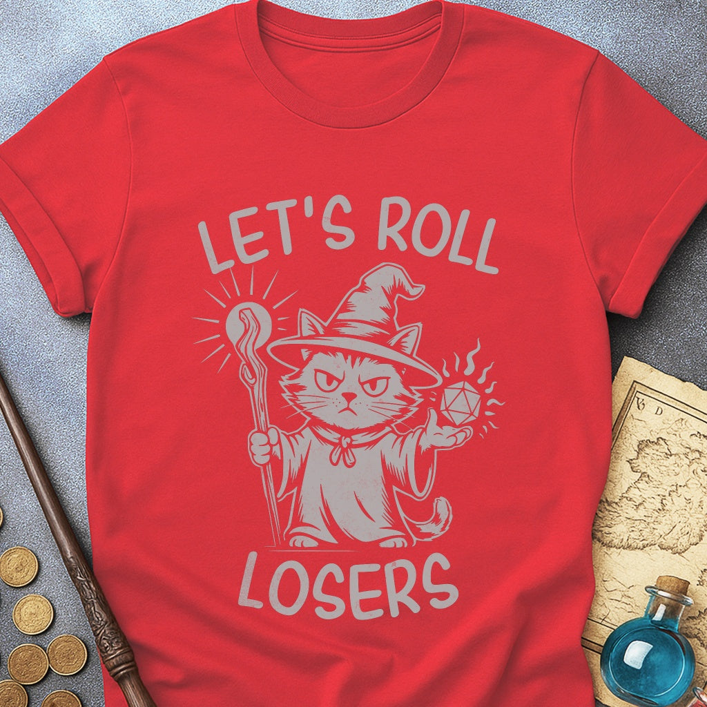 Lets Roll Losers Cat T-Shirt