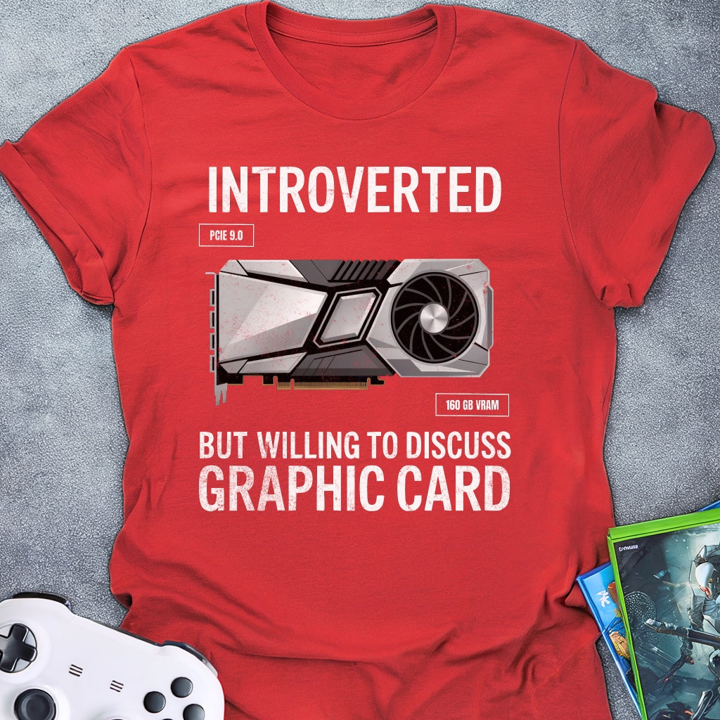 Introverted but Graphic Card T-Shirt