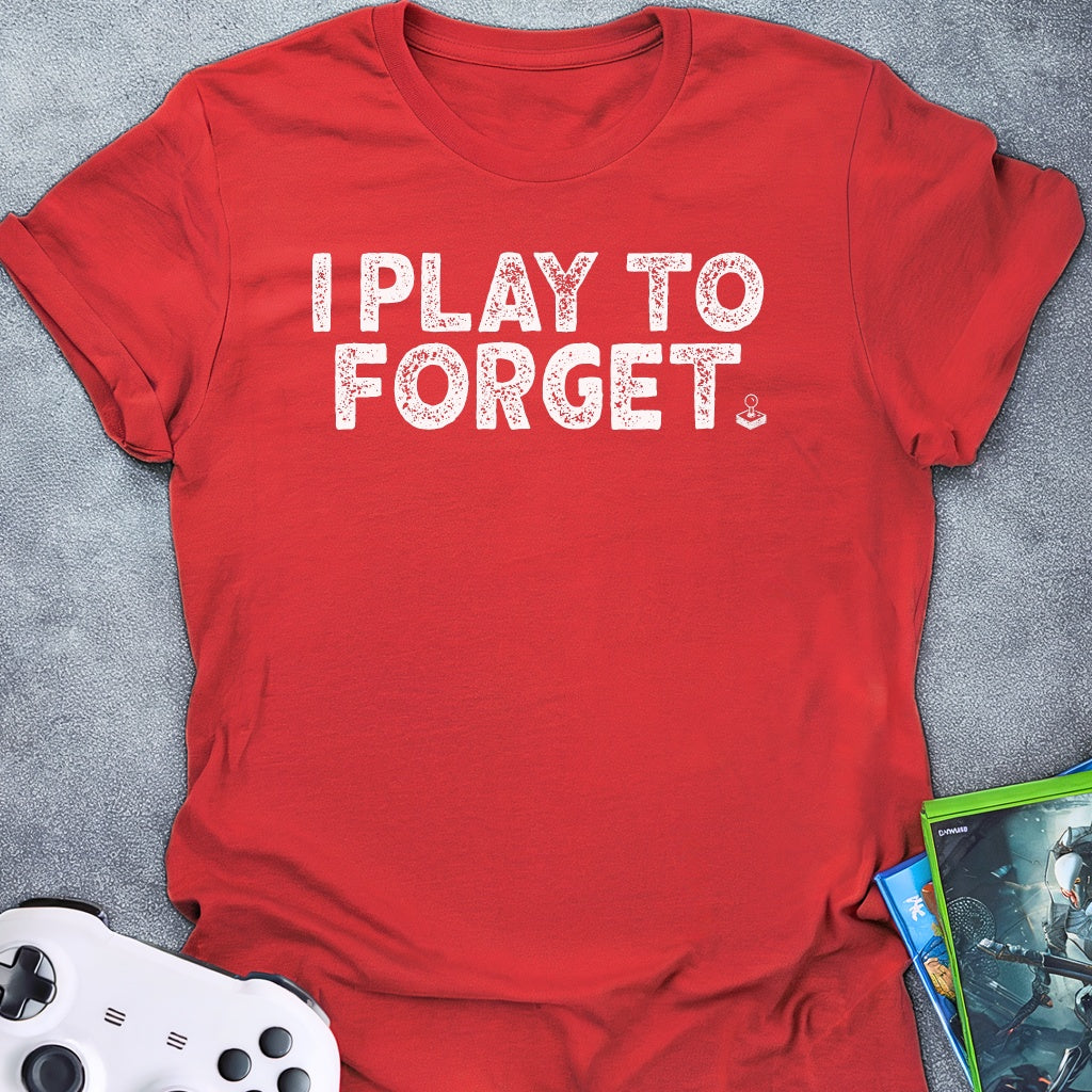 I Play To Forget T-Shirt
