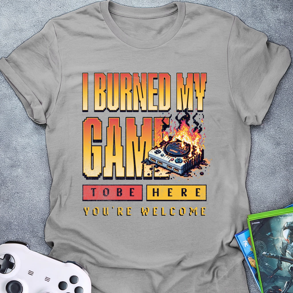 I Burned My Game T-Shirt