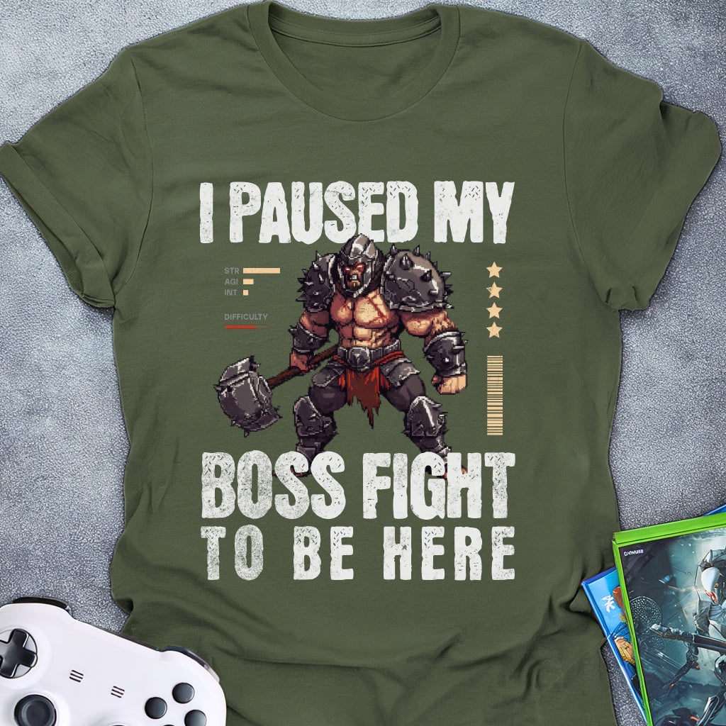 I Paused My Boss Fight T-Shirt