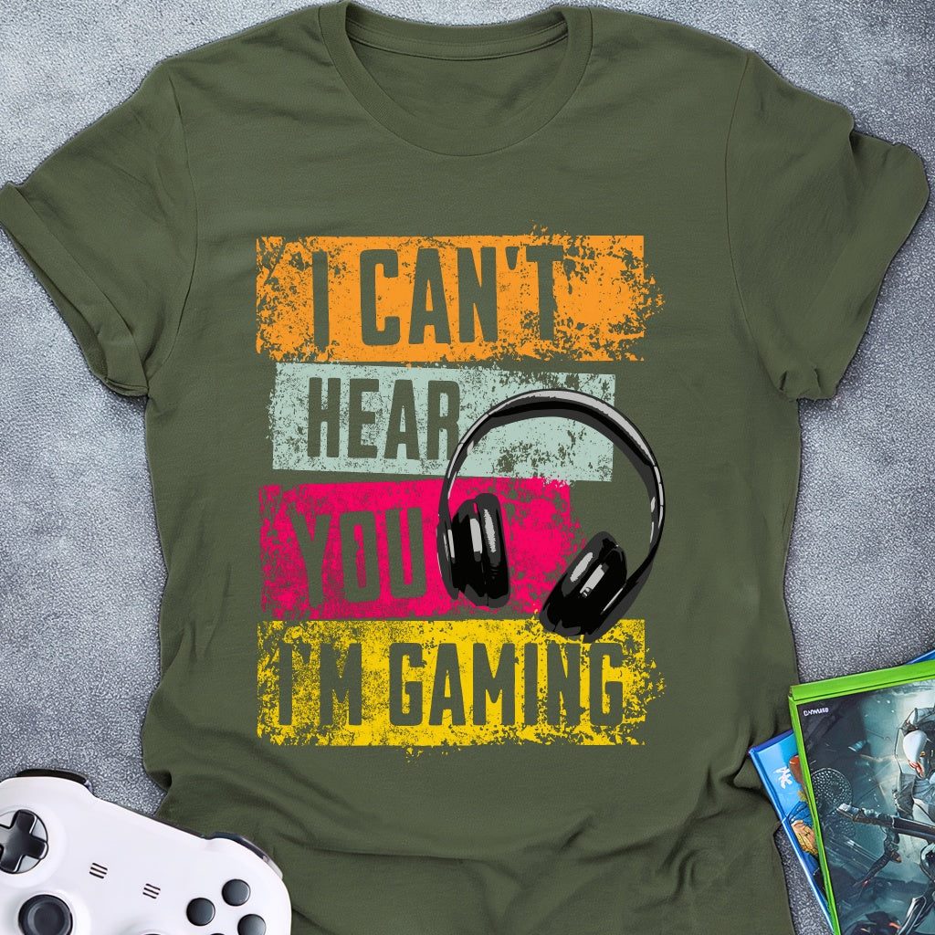 I Can't Hear You T-Shirt