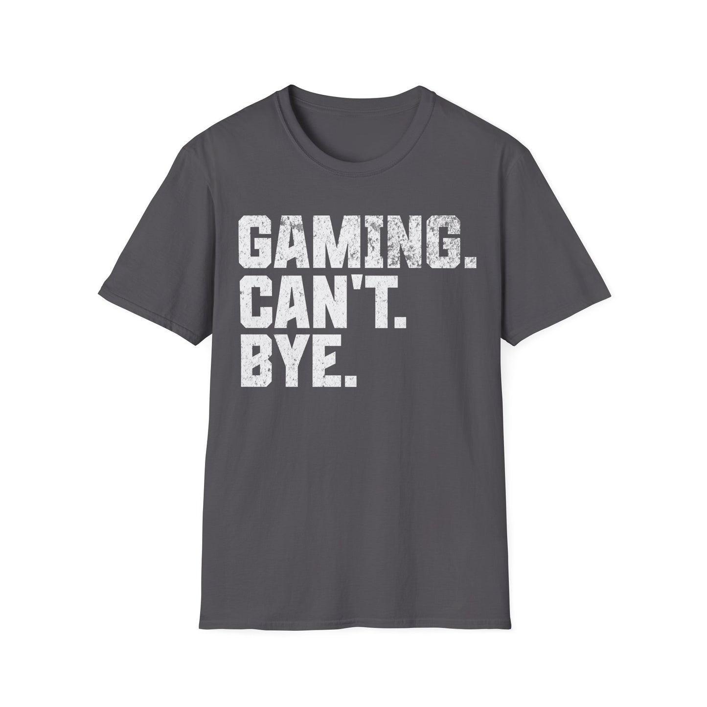 Gaming Can't Bye Text T-Shirt