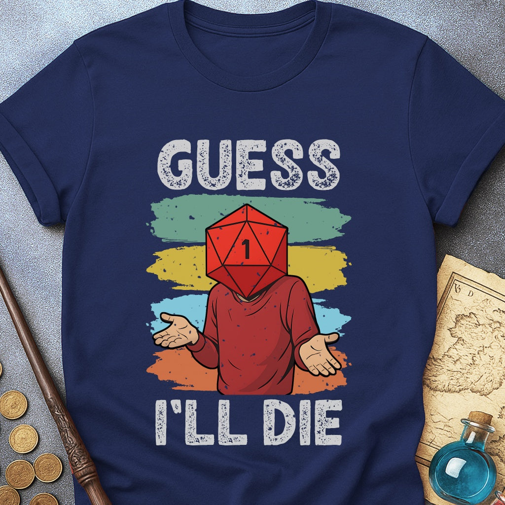 Guess I'LL Die Player T-Shirt