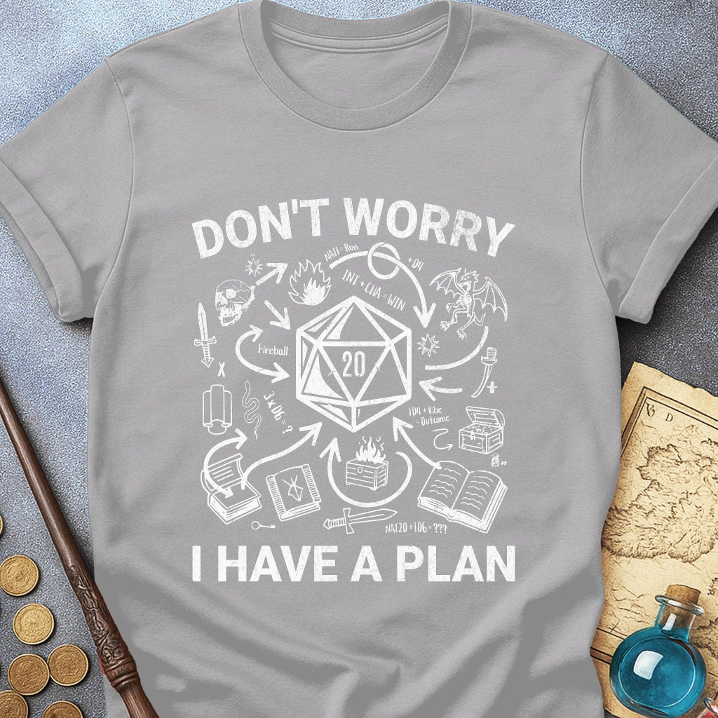 I Have A Plan T-Shirt