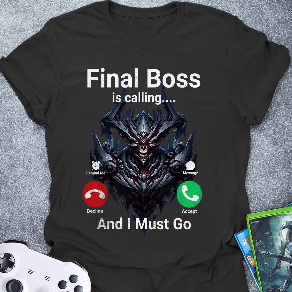 Final Boss Is Calling T-Shirt