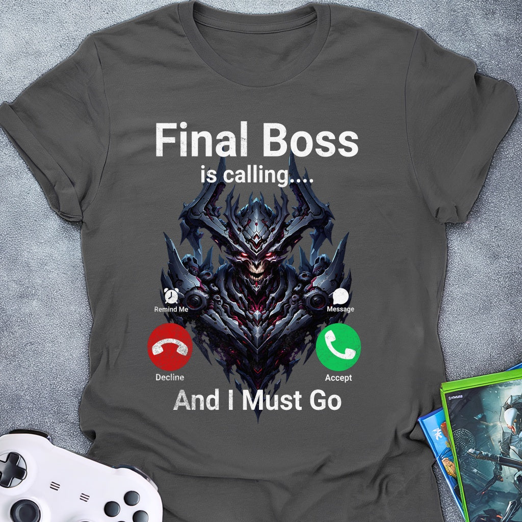 Final Boss Is Calling T-Shirt