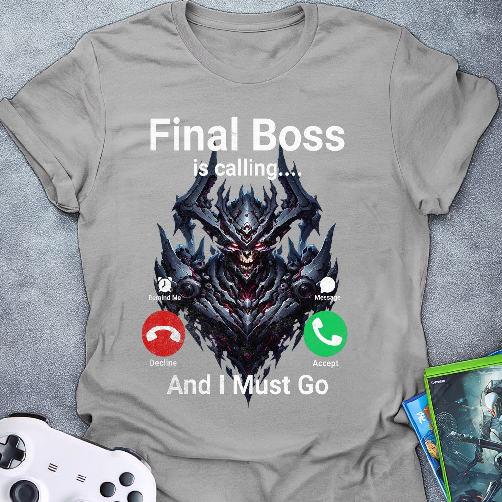 Final Boss Is Calling T-Shirt