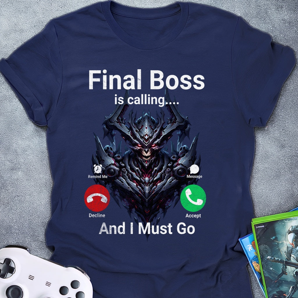Final Boss Is Calling T-Shirt