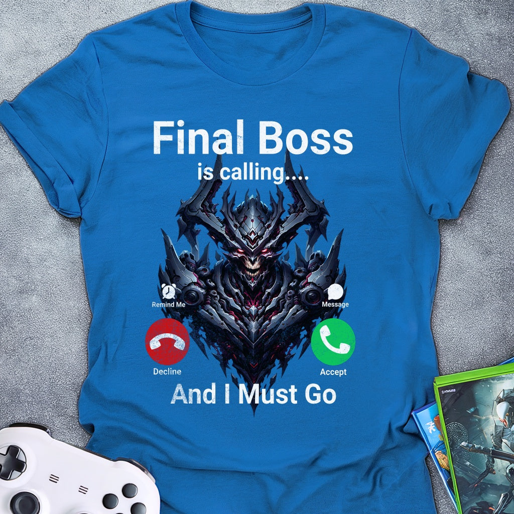 Final Boss Is Calling T-Shirt