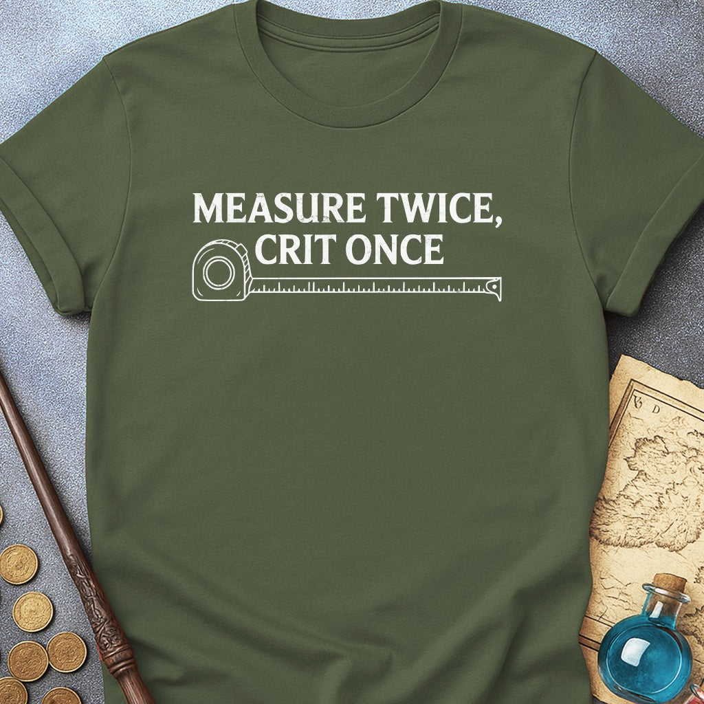 Measure Twice Crit Once T-Shirt