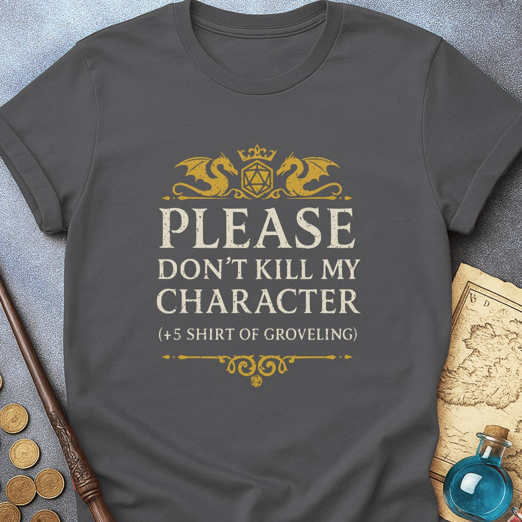 Don't Kill My Character T-Shirt