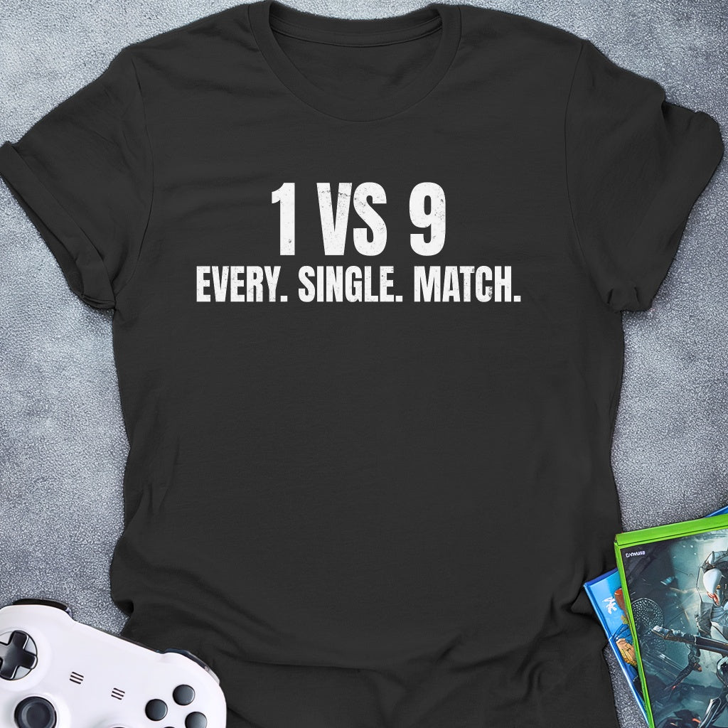 1 VS 9 Every Match T-Shirt