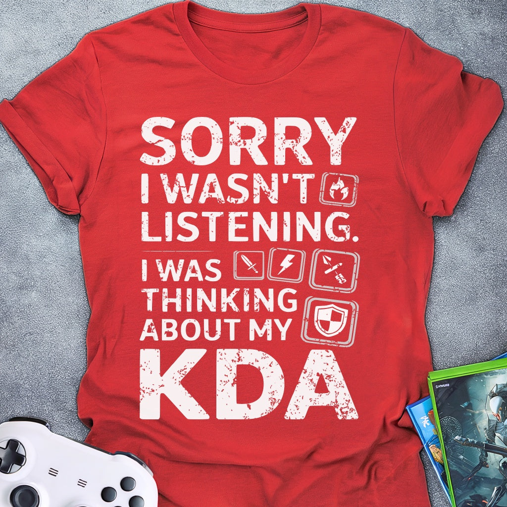 Sorry I Wasn't Listening KDA T-Shirt