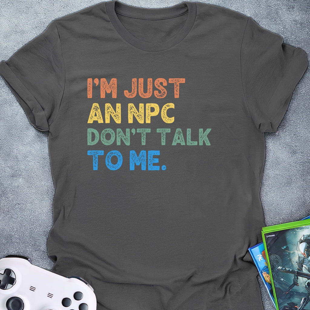 Just An NPC T-Shirt
