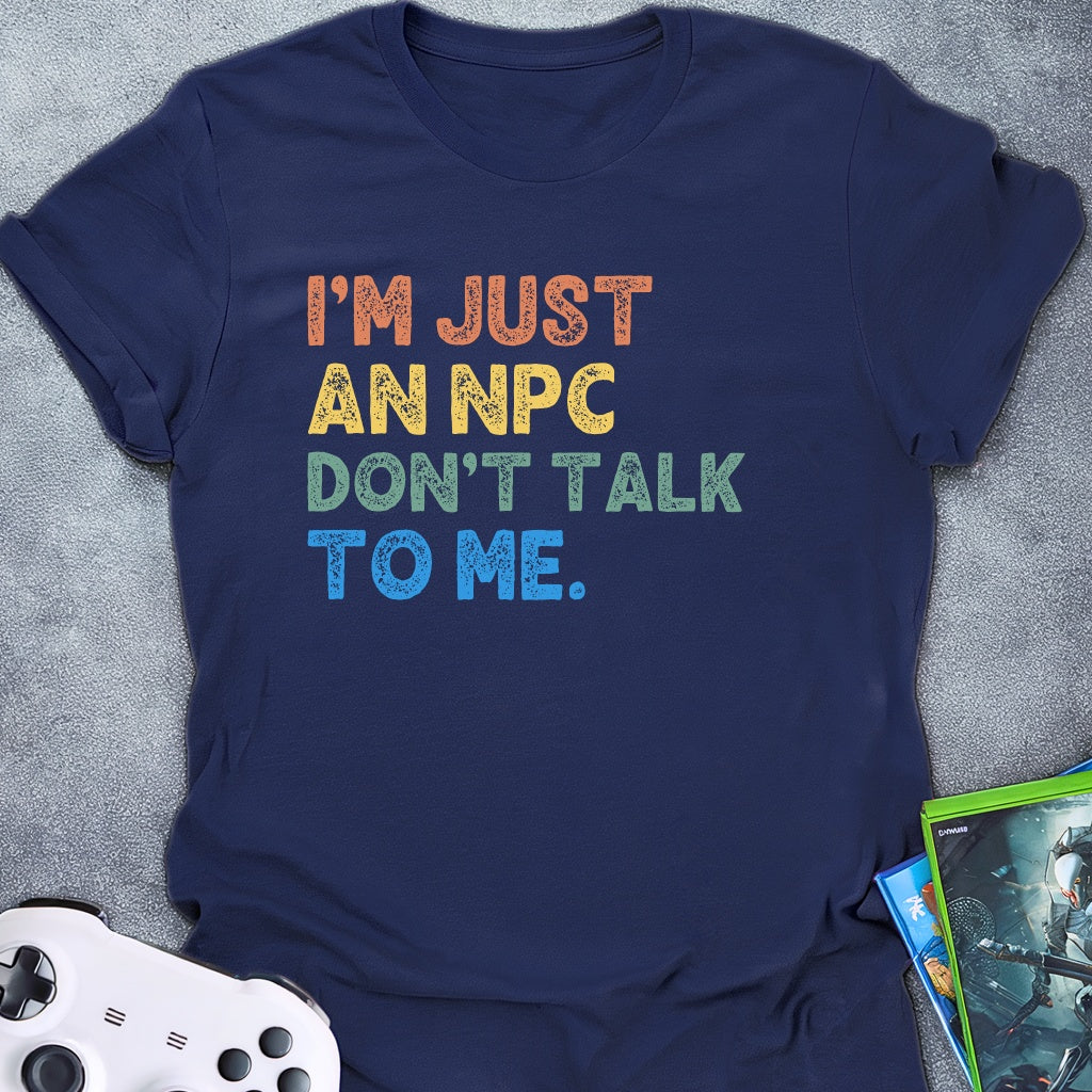 Just An NPC T-Shirt