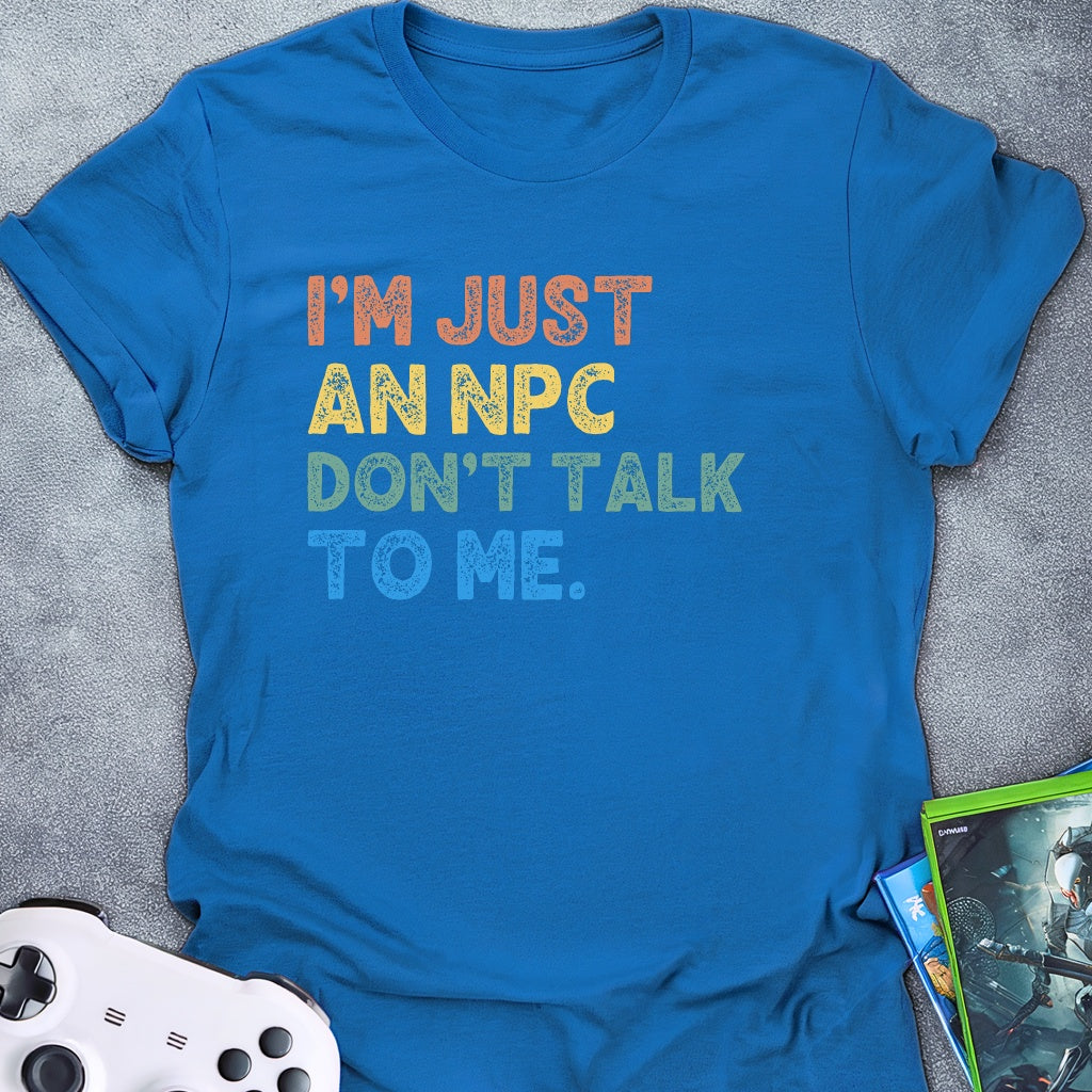 Just An NPC T-Shirt