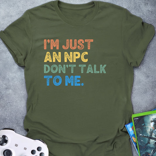 Just An NPC T-Shirt