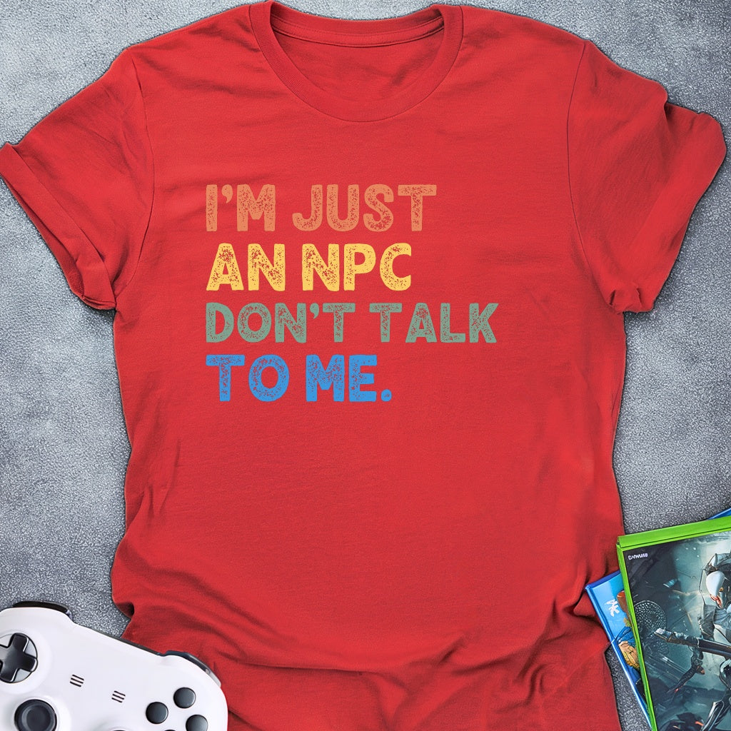 Just An NPC T-Shirt