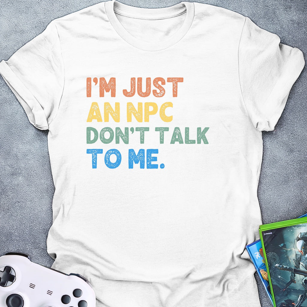 Just An NPC T-Shirt