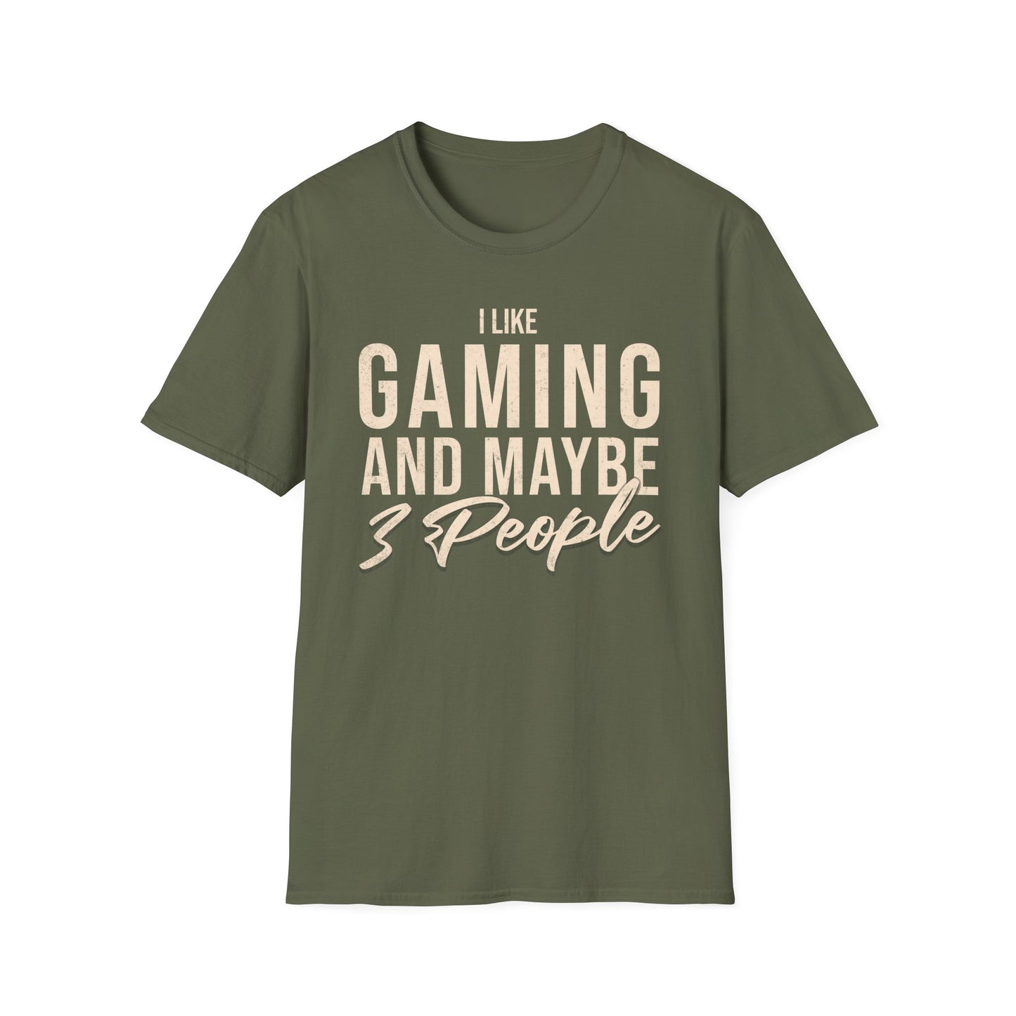 I Like Gaming and Maybe 3 people Text T-Shirt