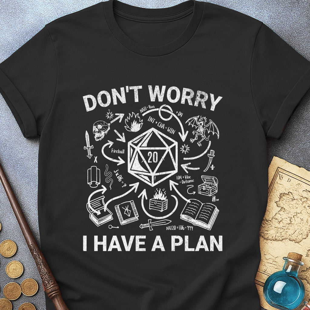 I Have A Plan T-Shirt