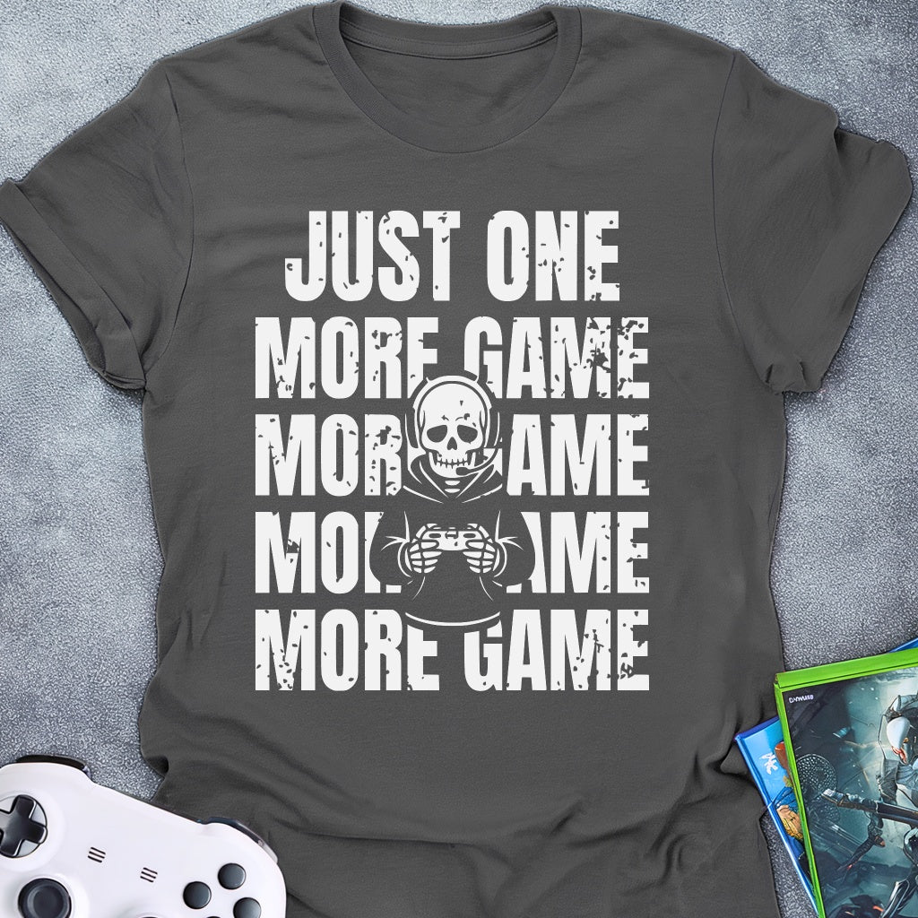 Just One More Game T-Shirt