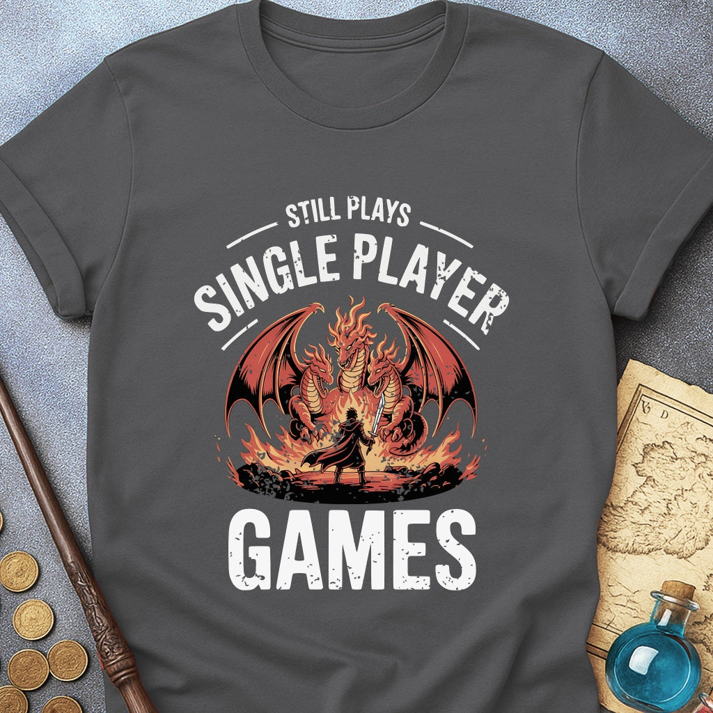 Still Plays Single Player Games T-Shirt