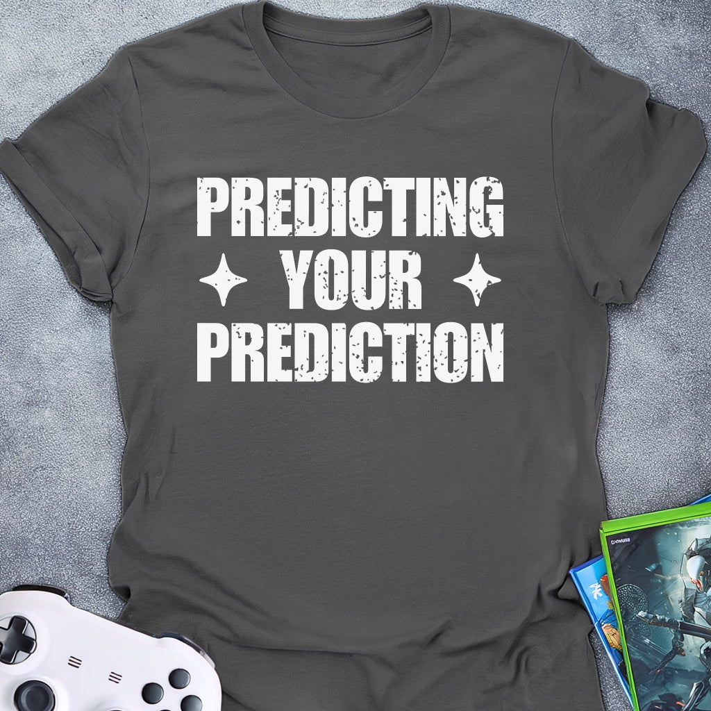 Predicting Your Prediction T-Shirt