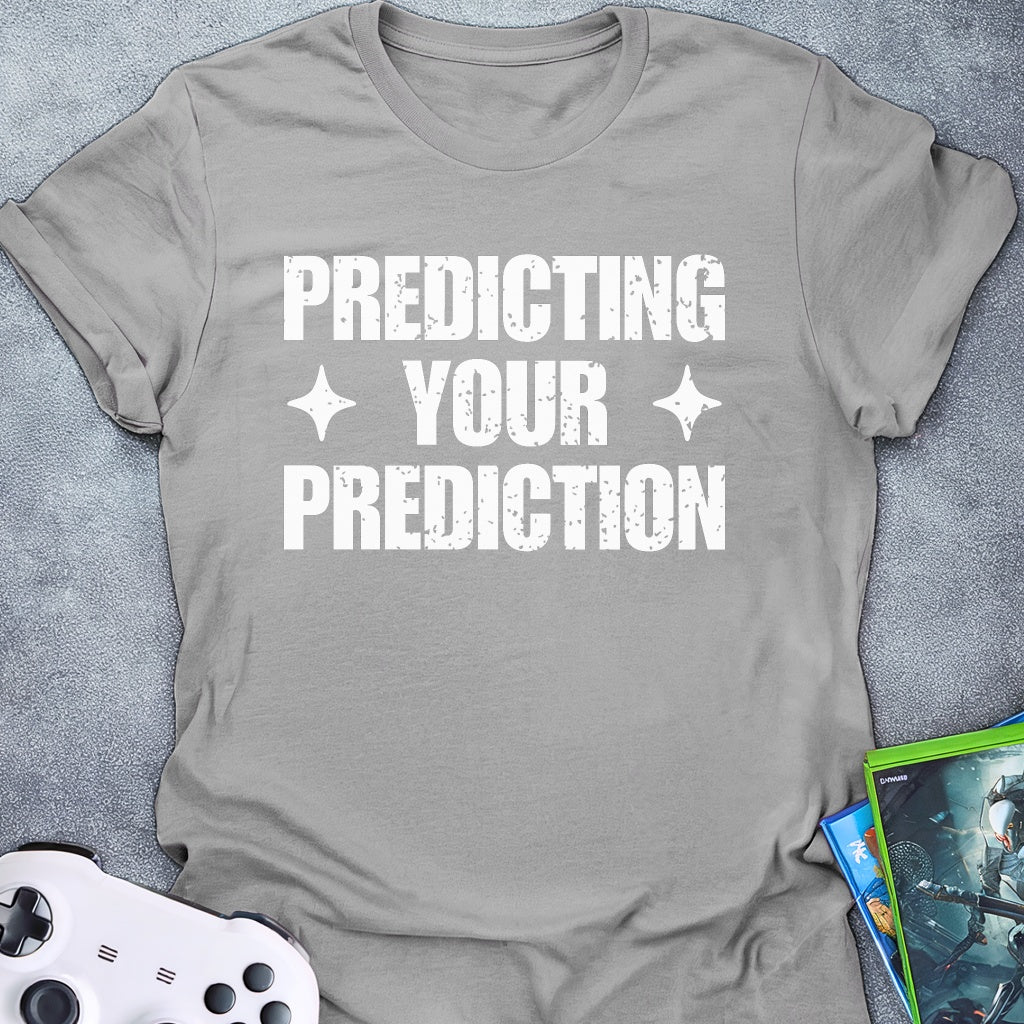 Predicting Your Prediction T-Shirt