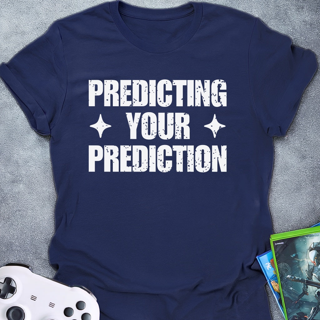 Predicting Your Prediction T-Shirt