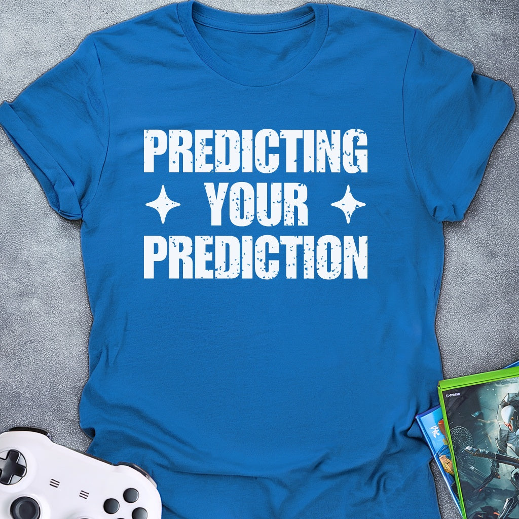 Predicting Your Prediction T-Shirt
