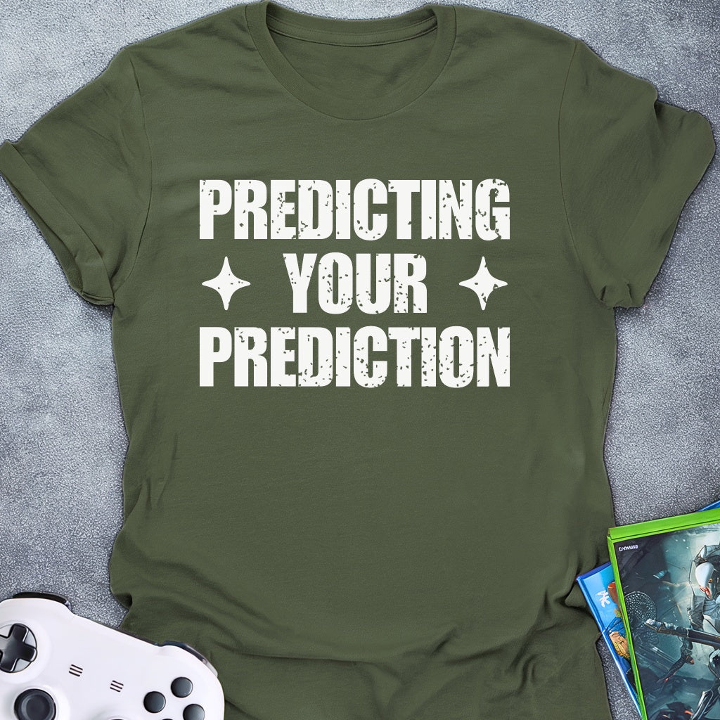 Predicting Your Prediction T-Shirt