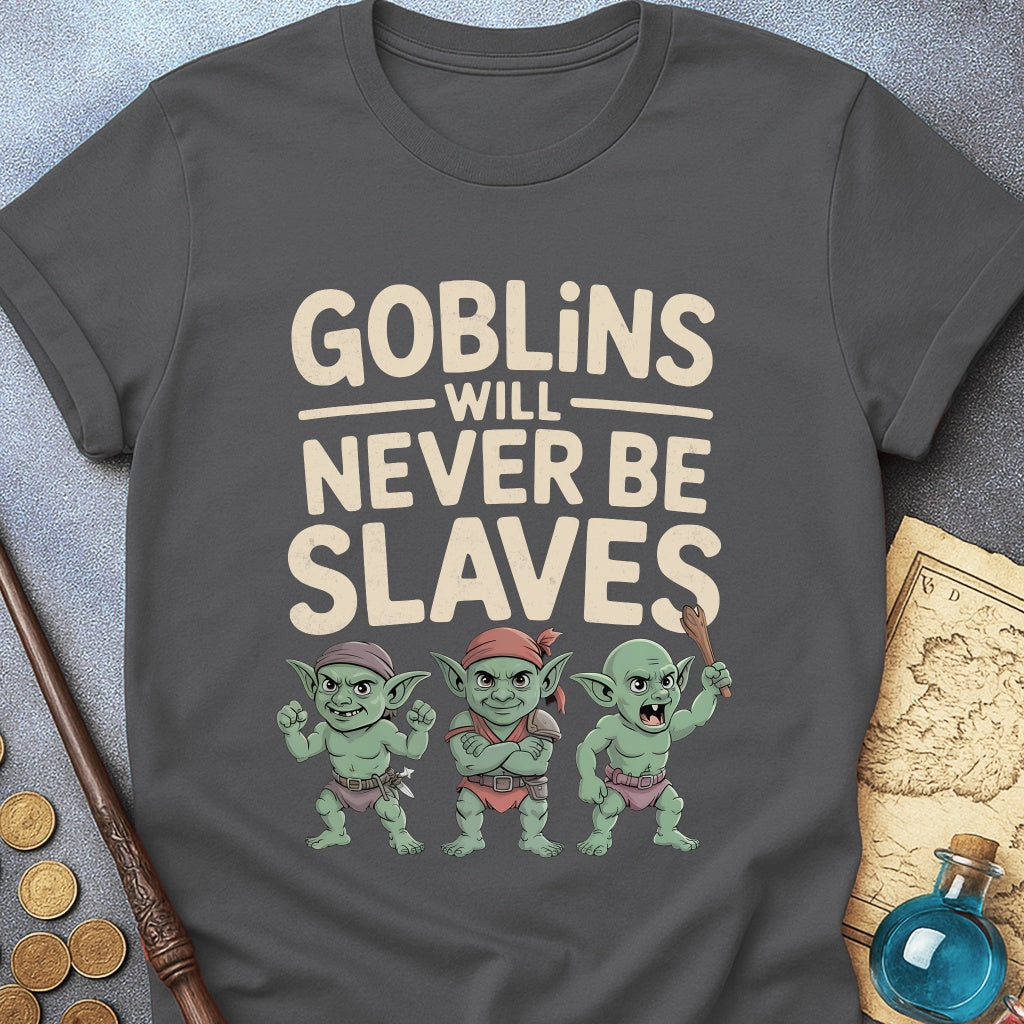 Goblins Will Never Be Slaves T-Shirt