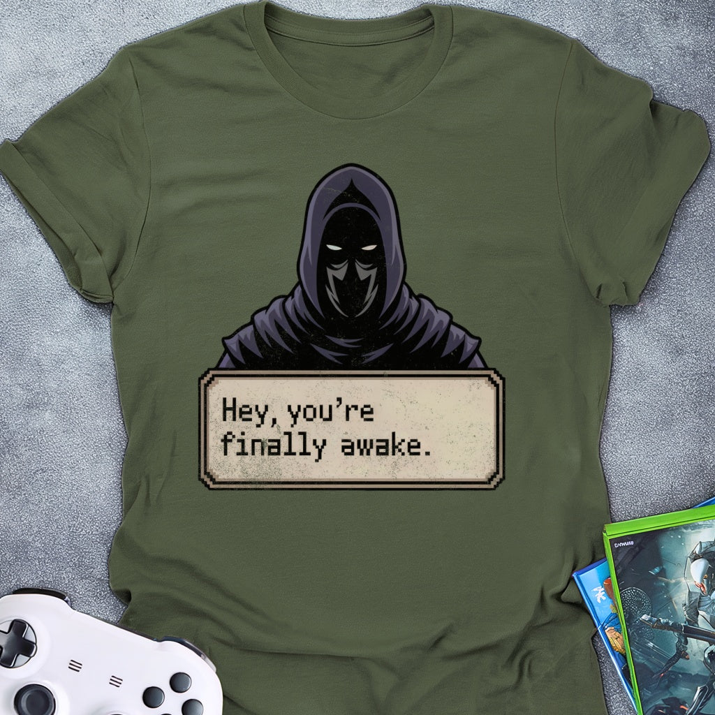 Hey, You're Finally Awake Dialog T-Shirt