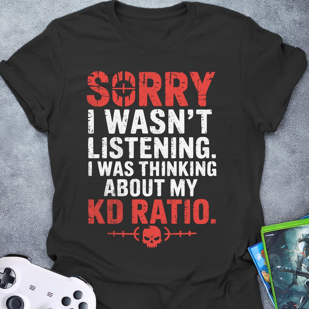 Sorry I Wasn't Listening KD T-Shirt