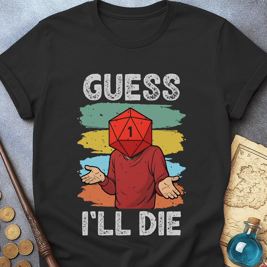 Guess I'LL Die Player T-Shirt
