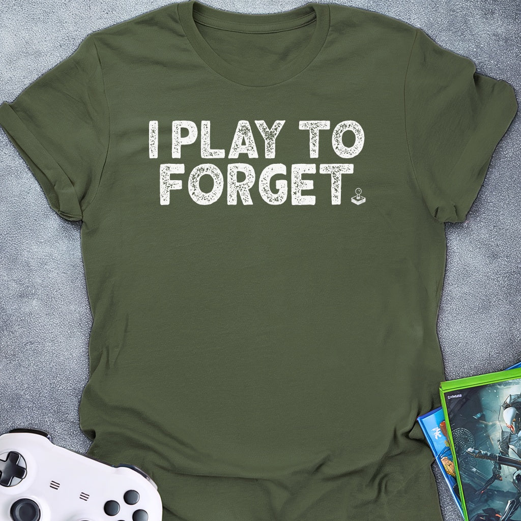 I Play To Forget T-Shirt
