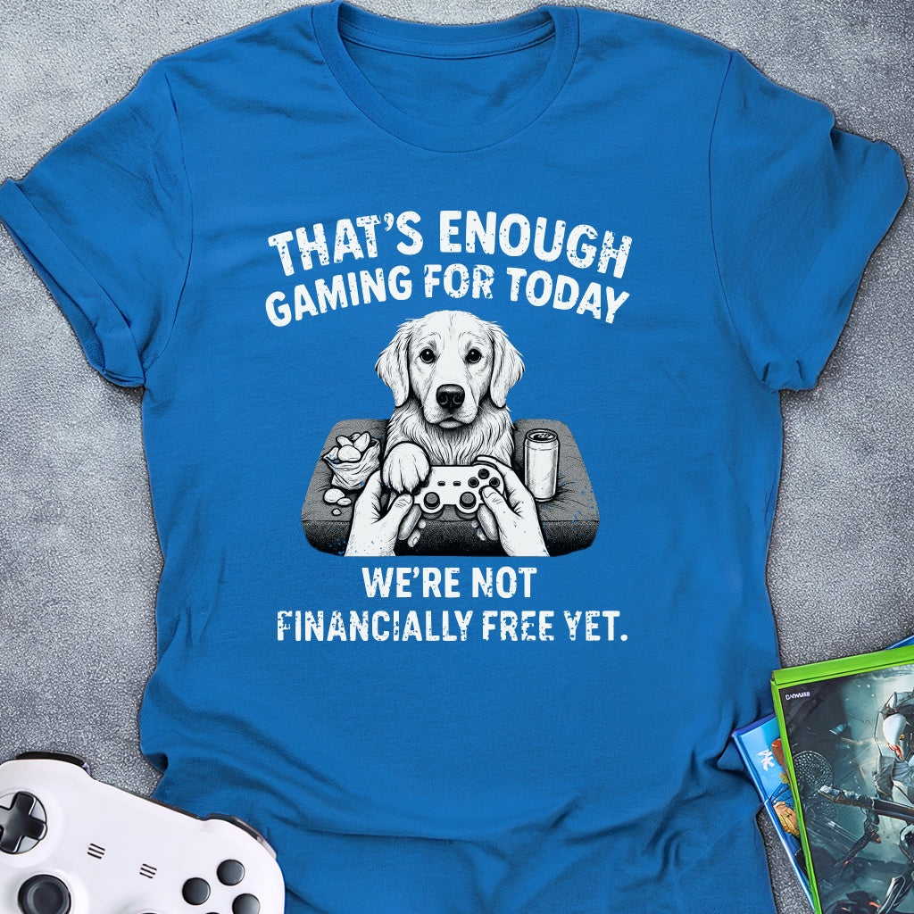 That's Enough Gaming T-Shirt