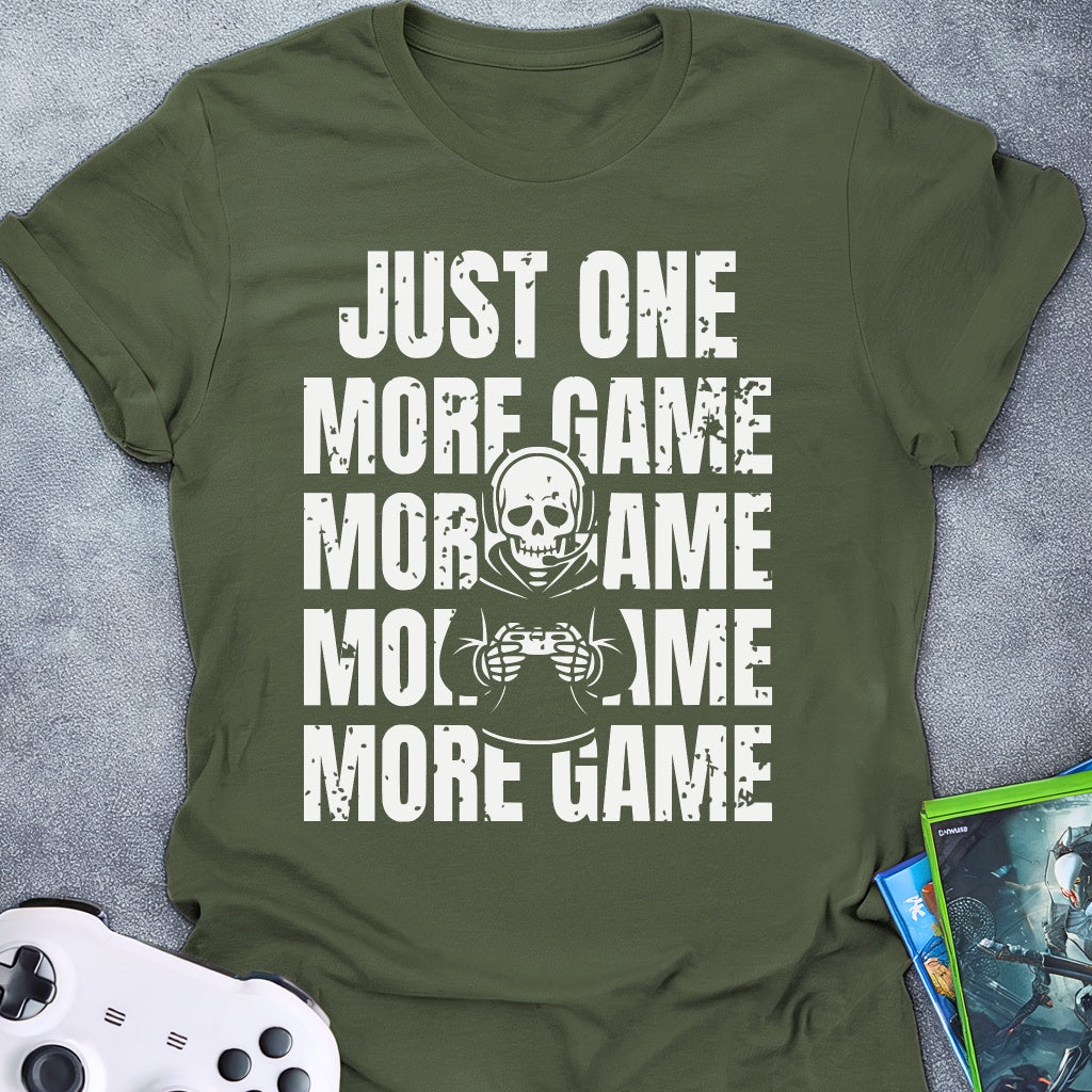 Just One More Game T-Shirt