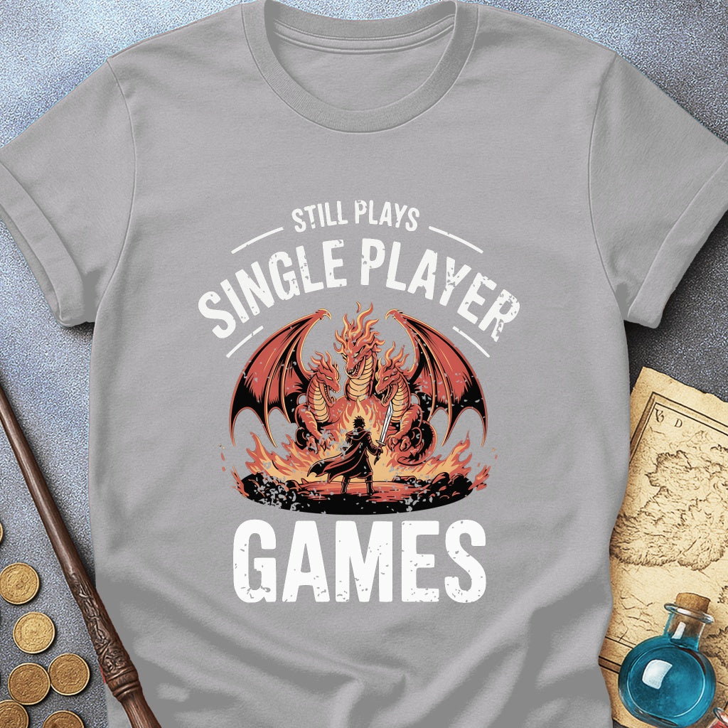 Still Plays Single Player Games T-Shirt