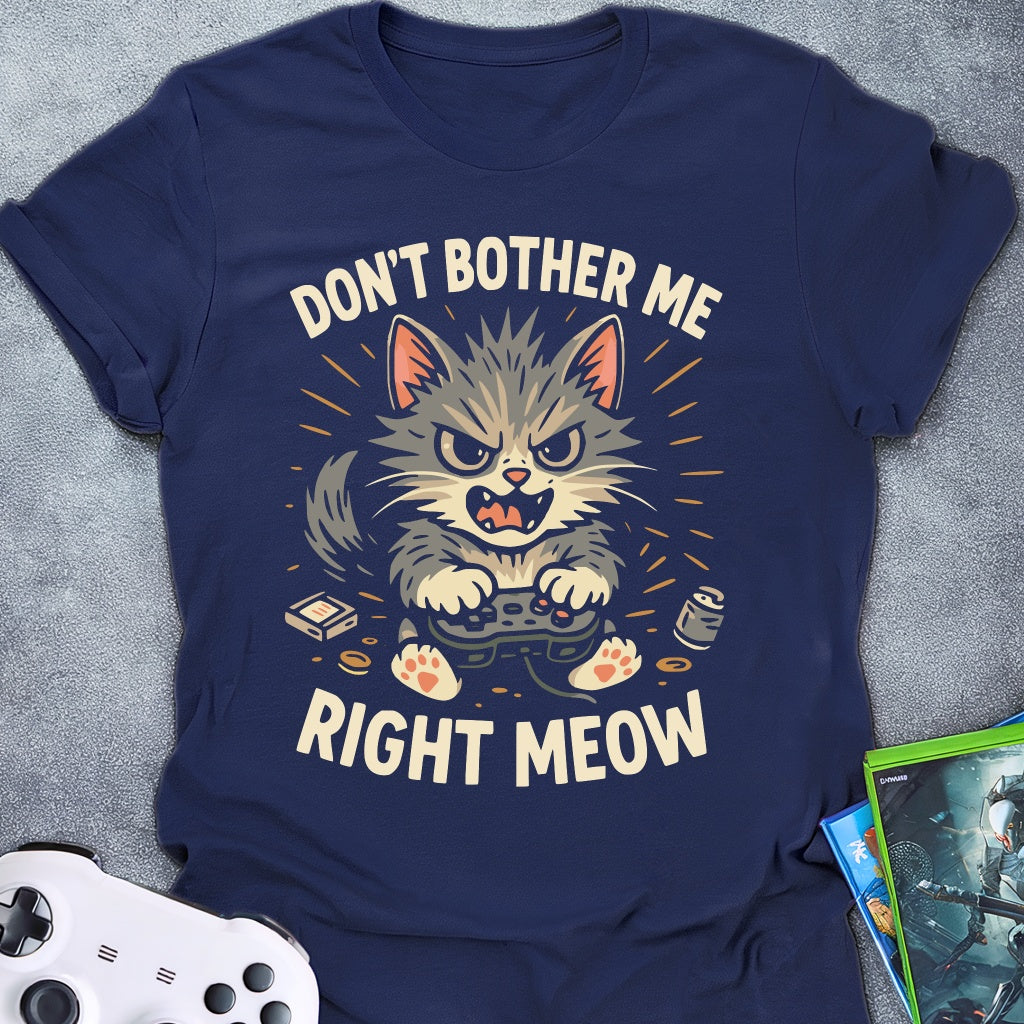 Don't Bother Meow Mad T-Shirt