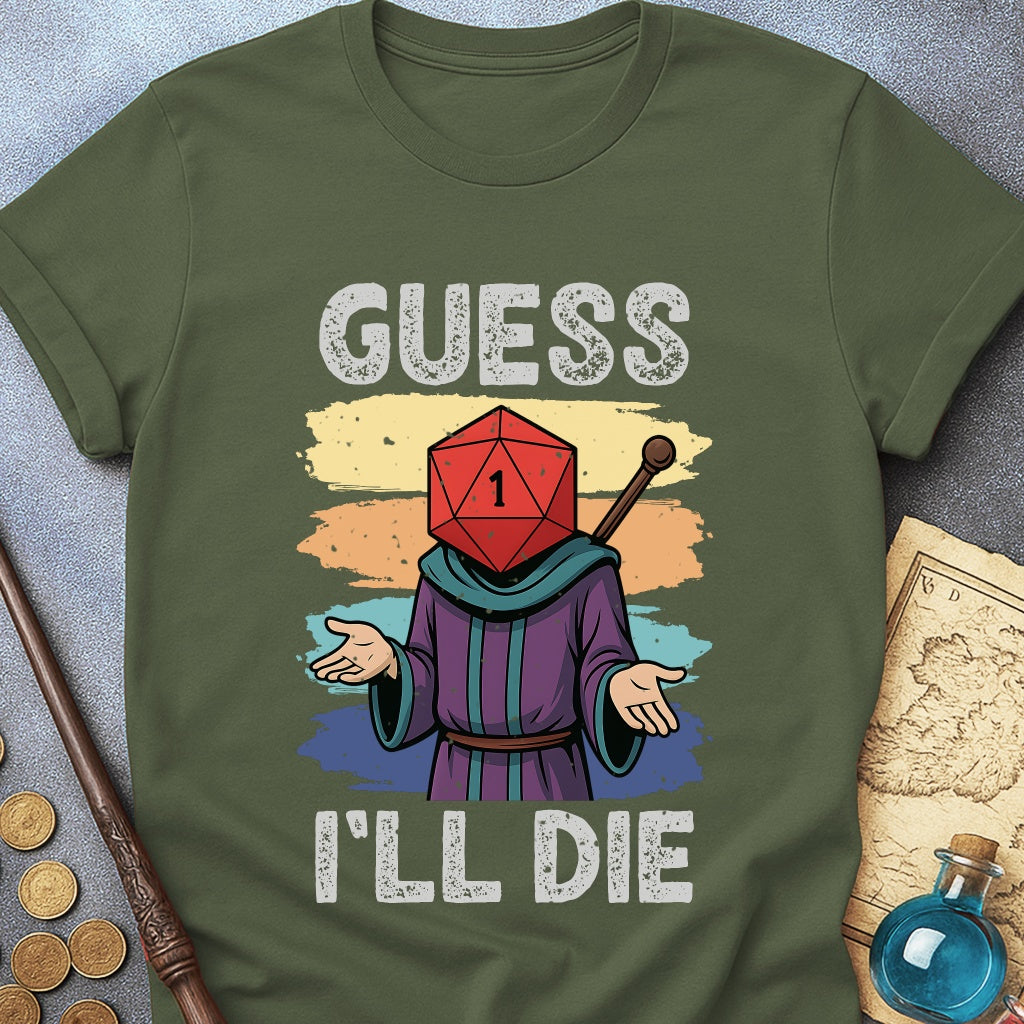Guess I'LL Die Wizard T-Shirt