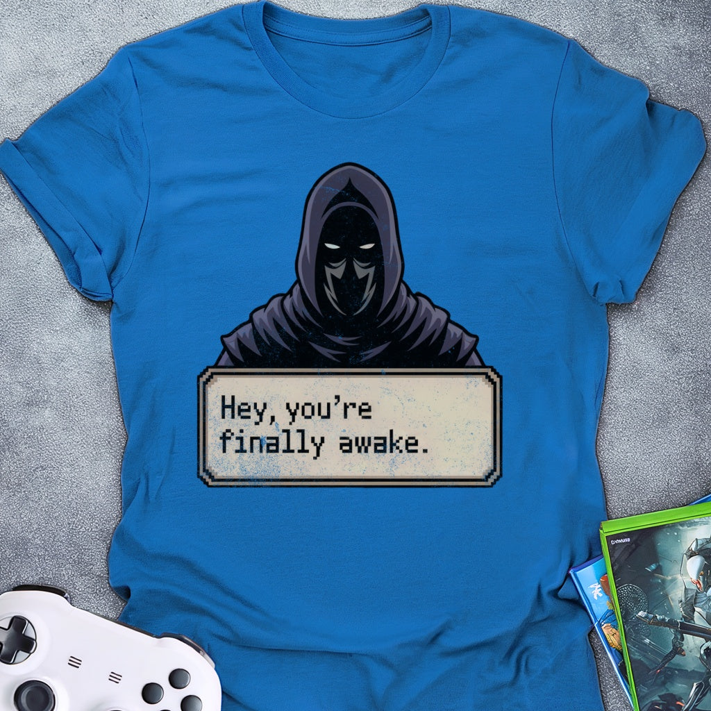 Hey, You're Finally Awake Dialog T-Shirt