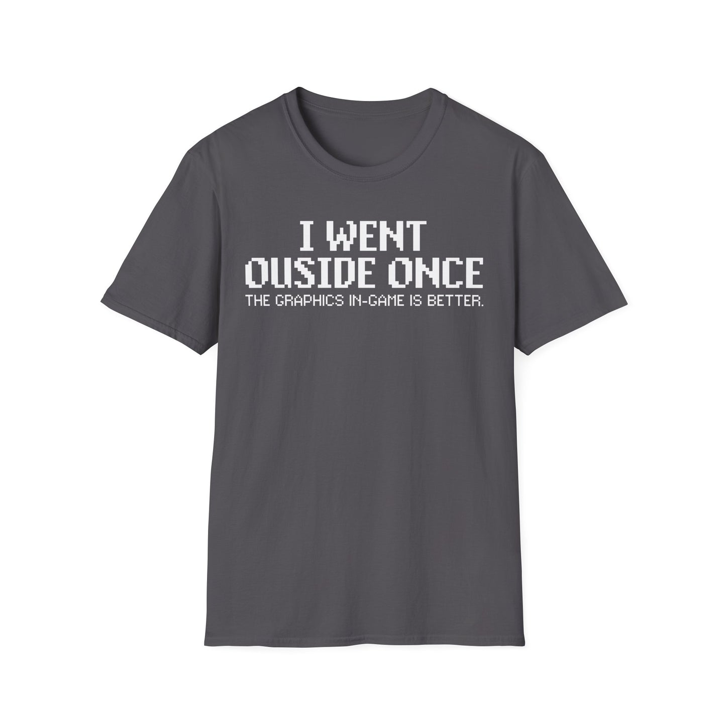 I Went Outside Once. Text T-Shirt