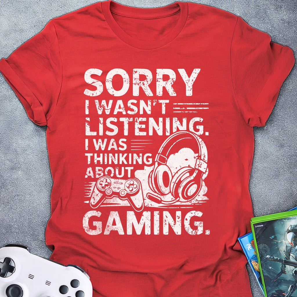 Sorry I Wasn't Listening Game T-Shirt
